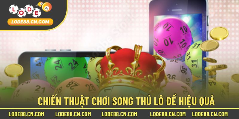 Chiến Thuật Hoàn Thành Hiệu Qủa Song Thủ Lô