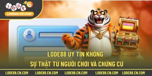 Lode88 uy tín không