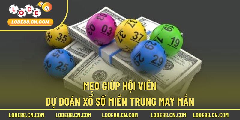 Mẹo dự đoán xổ số miền trung hiệu quả và chuẩn xác