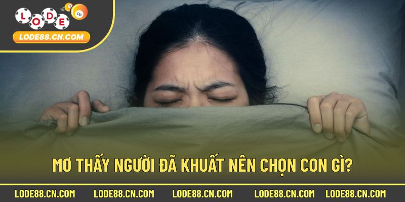 mơ thấy người chết đánh con gì