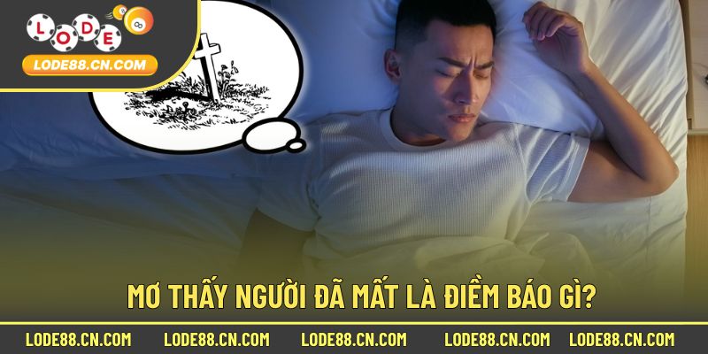 Ý Nghĩa Khi Gặp Phải Giấc Mơ Người Mất