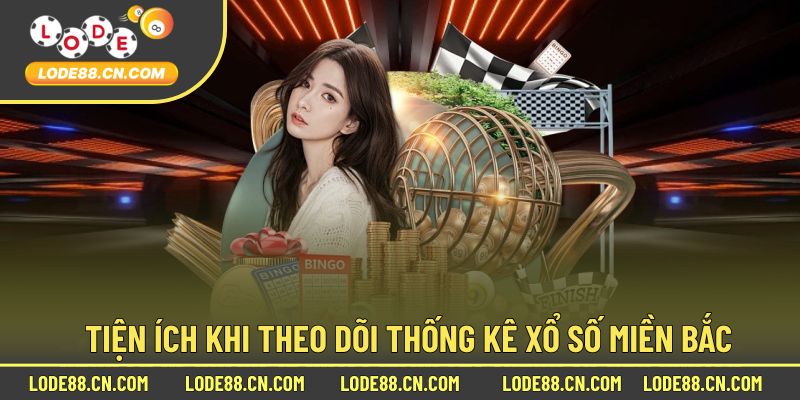 Những điểm thuận lợi khi tham khảo thống kê xổ số miền bắc
