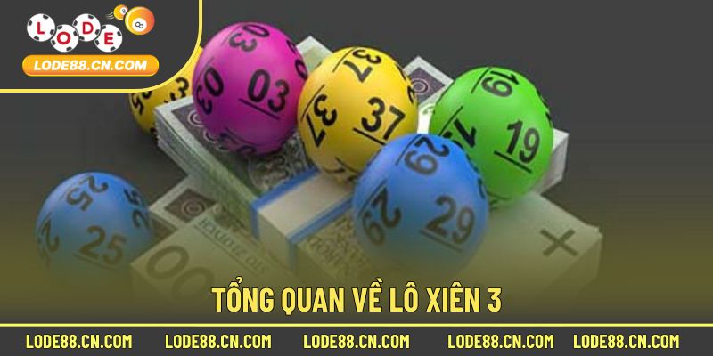 Tổng quan về lô xiên 3