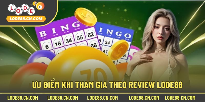 Ưu điểm khi tham gia trải nghiệm tại Lode88